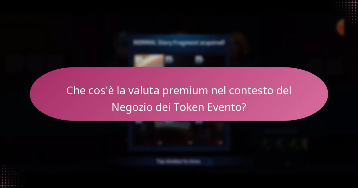 Che cos’è la valuta premium nel contesto del Negozio dei Token Evento?